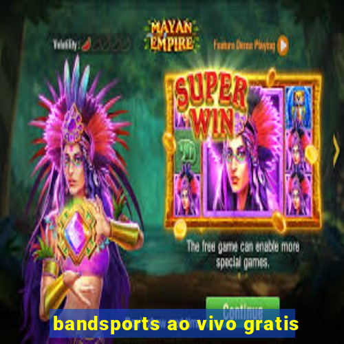 bandsports ao vivo gratis